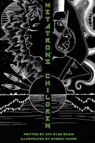 Metatron's Children by Chy Ryan Spain, Sydney Kuhne, 9781999156275