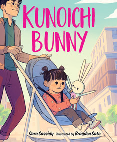 Kunoichi Bunny by Sara Cassidy, Brady Sato, 9781459827806