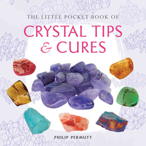 The Little Pocket Book of Crystal Tips and Cures by Philip Permutt, 9781782492610