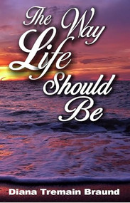 The Way Life Should Be - 9781931513661 by Diana Tremain Braund, 9781931513661