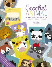 Crochet Animal Blankets And Blocks (Create over 100 animal projects from 18 cute crochet blocks) by Ira Rott, 9781446309216