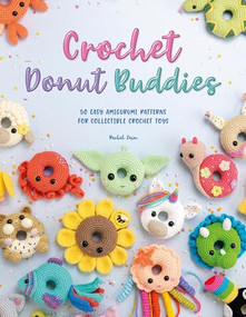 Crochet Donut Buddies (50 easy amigurumi patterns for collectible crochet toys) by Rachel Zain, 9781446308882