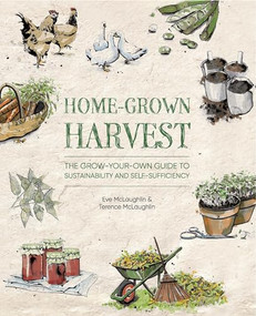 Home-Grown Harvest (The grow-your-own guide to sustainability and self-sufficiency) by Eve McLaughlin, Terence McLaughlin, Diane Millis, Lotte Oldfield, 9781446309124