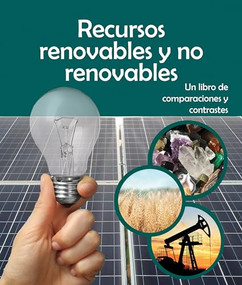 Recursos renovables y no renovables: Un libro de comparaciones y contrastes by Editorial, Alejandra de la Torre, 9781638170846