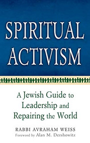 Spiritual Activism (A Jewish Guide to Leadership and Repairing the World) - 9781580233552 by Rabbi Avraham Weiss, Alan Dershowitz, 9781580233552