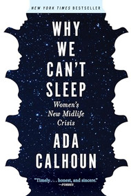 Why We Can't Sleep (Women's New Midlife Crisis) - 9780802148575 by Ada Calhoun, 9780802148575