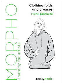 Morpho: Clothing Folds and Creases (Anatomy for Artists) by Michel Lauricella, 9781681988474