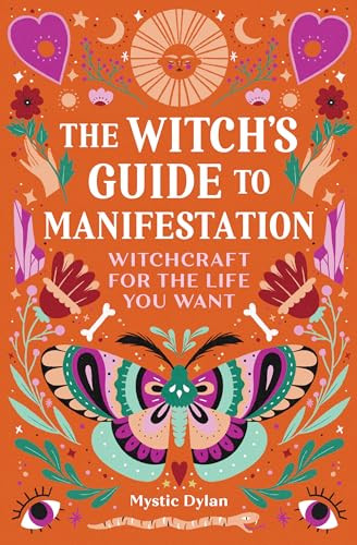 The Witch's Guide to Manifestation (Witchcraft for the Life You Want) by Mystic Dylan, 9781648763502