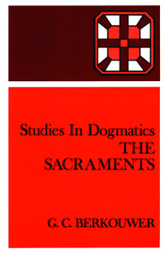 The Sacraments by G. C. Berkouwer, 9780802848222