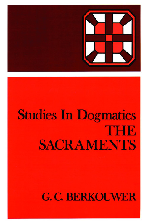 The Sacraments by G. C. Berkouwer, 9780802848222