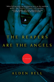 The Reapers Are the Angels (A Novel) by Alden Bell, 9780805092431