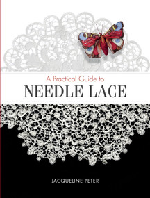 A Practical Guide to Needle Lace by Jacqueline Peter, 9780764358692