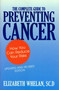 Complete Guide to Preventing Cancer by Elizabeth M. Whelan, 9780879758905