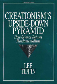 Creationism's Upside-Down Pyramid by Lee Tiffin, 9780879758981