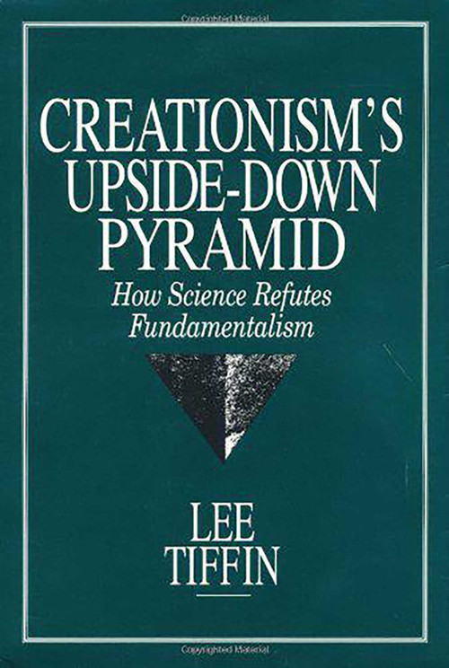 Creationism's Upside-Down Pyramid by Lee Tiffin, 9780879758981