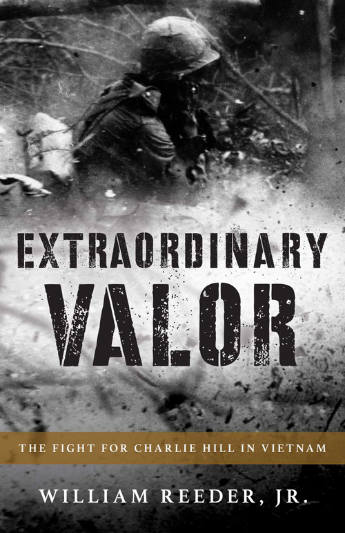 Extraordinary Valor (The Fight for Charlie Hill in Vietnam) by William Reeder, 9781493063673