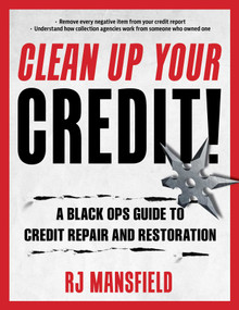 Clean Up Your Credit! (A Black Ops Guide to Credit Repair and Restoration) by Richard Mansfield, 9781493064014