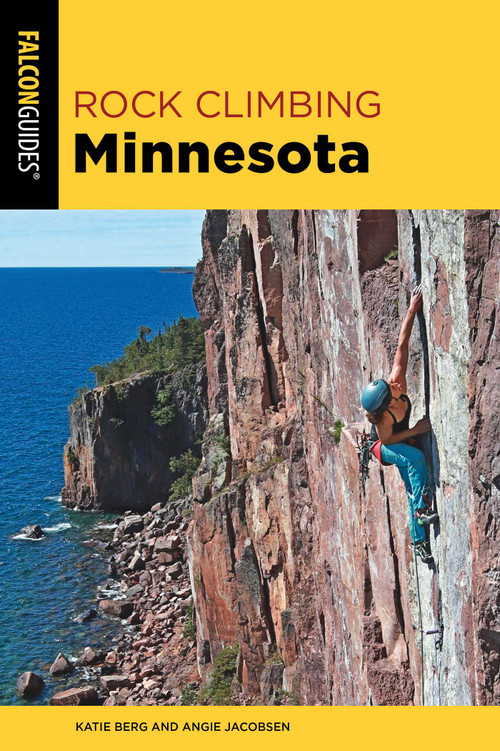 Rock Climbing Minnesota by Katie Berg, Angie Jacobsen, 9781493047598