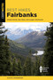 Best Hikes Fairbanks by Hudson Lindenberger, 9781493049783