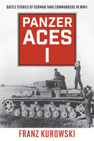 Panzer Aces I (Battle Stories of German Tank Commanders in WWII) - 9780811739245 by Franz Kurowski, David Johnston, 9780811739245
