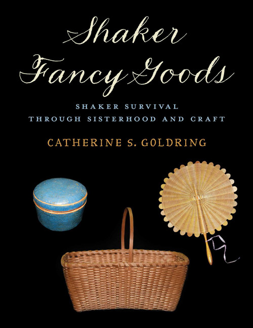 Shaker Fancy Goods by Catherine S. Goldring, 9781684750238