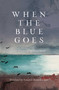 When the Blue Goes (The Poems of Robert Nash) by Robert Nash, Francoise Canter, 9781684750429