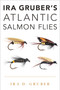 Ira Gruber's Atlantic Salmon Flies by Ira D. Gruber, 9780811770439