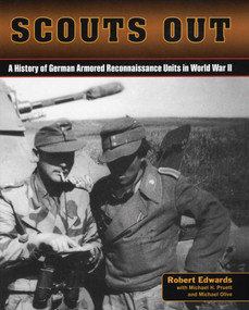 Scouts Out (A History of German Armored Reconnaissance Units in World War II) - 9780811770897 by Robert J. Edwards, 9780811770897