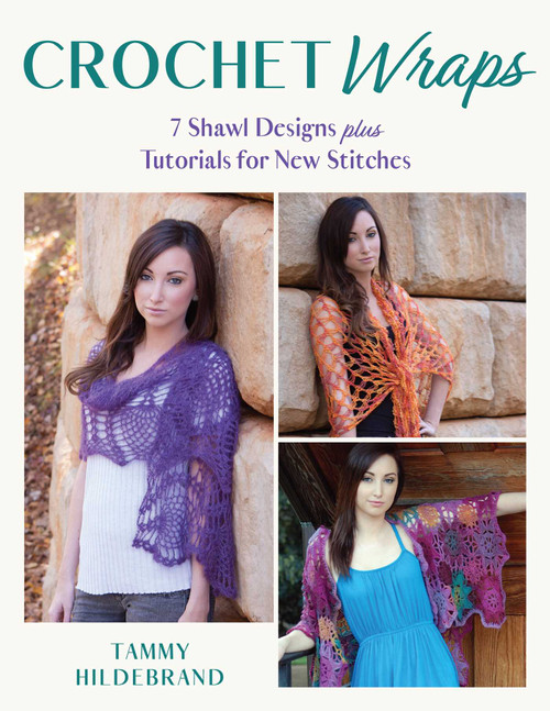 Crochet Wraps: 7 Shawl Designs plus Tutorials for New Stitches by Tammy Hildebrand, 9780811771030
