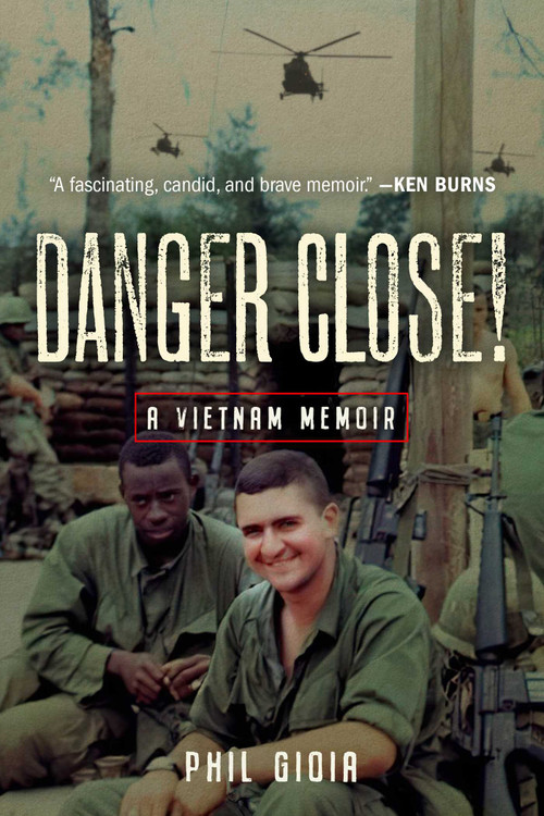 Danger Close! (A Vietnam Memoir) by Phil Gioia, 9780811771207