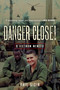 Danger Close! (A Vietnam Memoir) by Phil Gioia, 9780811771207