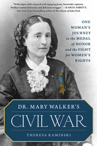 Dr. Mary Walker's Civil War (One Woman's Journey to the Medal of Honor and the Fight for Women's Rights) - 9781493066421 by Theresa Kaminski, 9781493066421