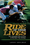 Ride of Their Lives (The Triumphs and Turmoil of Racing's Top Jockeys) by Lenny Shulman, 9781493066452