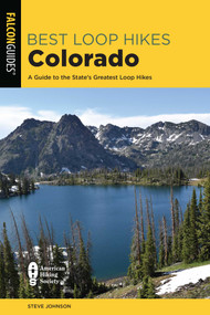 Best Loop Hikes Colorado (A Guide to the State's Greatest Loop Hikes) by Steve Johnson, 9781493057993
