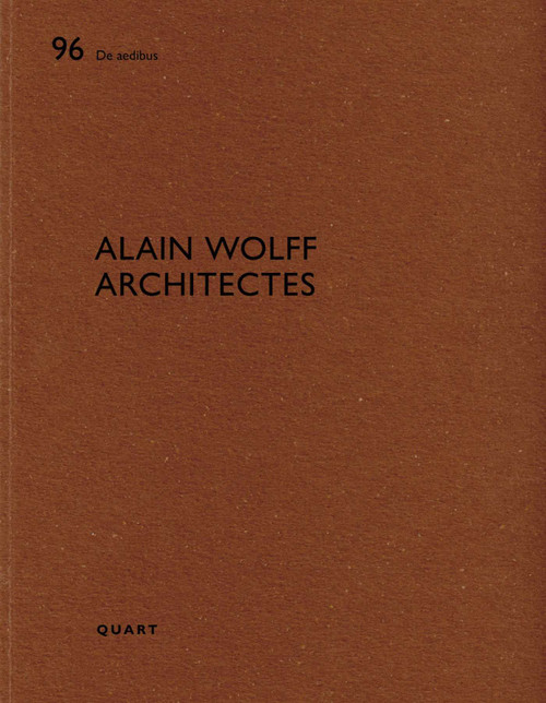 Alain Wolff Architectes (De aedibus 96) by Heinz Wirz, Christophe Joud, Lorraine Beaudoin, Stephen Taylor, 9783037612583