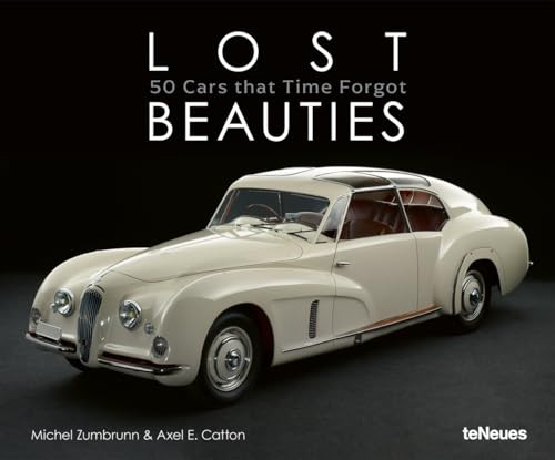 Lost Beauties (5 Cars that Time Forgot) by Michel Zumbrunn, Axel E. Catton, 9783961713394