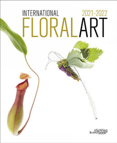 International Floral Art 2021/2022 by Stichting Kunstboek, 9789058566584