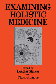 Examining Holistic Medicine by Douglas Stalker, 9780879755539