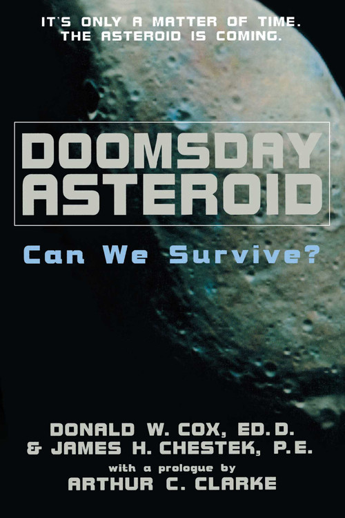 Doomsday Asteroid (Can We Survive?) by Donald W. Cox, James H. Chestek, Arthur C. Clarke, 9781573922715