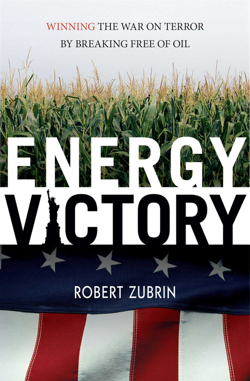 Energy Victory (Winning the War on Terror by Breaking Free of Oil) - 9781591025917 by Robert Zubrin, 9781591025917