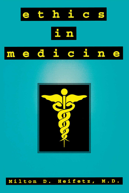 Ethics in Medicine by Milton D. Heifetz, 9781573920735