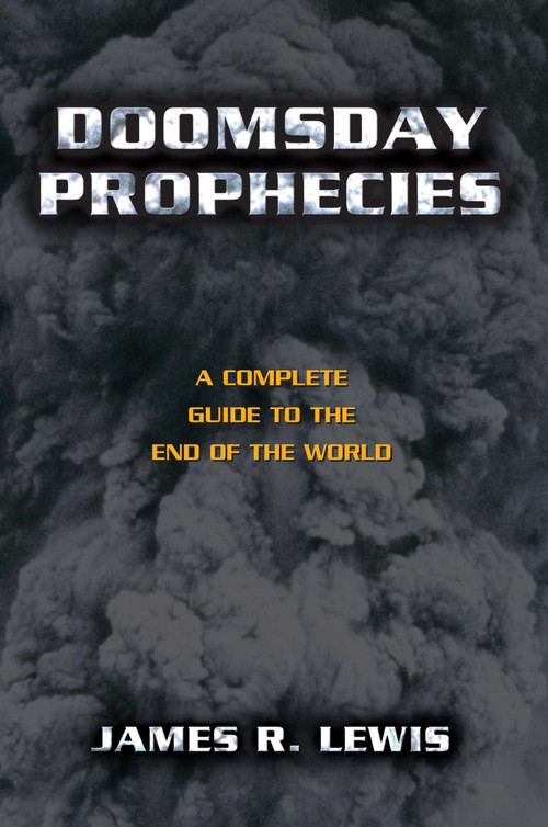 Doomsday Prophecies (A Complete Guide to the End of the World) by James R. Lewis, 9781573926904