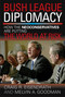 Bush League Diplomacy (How the Neoconservatives Are Putting the World at Risk) by James M. Humber, Melvin A. Goodman, 9781591021766