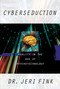 Cyberseduction (Reality in the Age of Psychotechnology) by Jeri Fink, 9781573927437