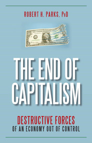 End of Capitalism by Robert H. Parks, 9781591027171