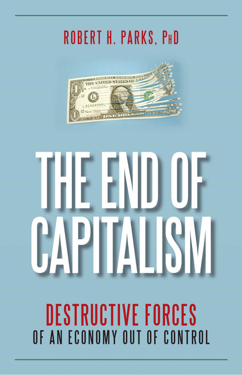 End of Capitalism by Robert H. Parks, 9781591027171