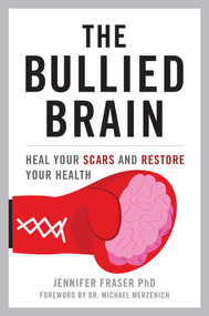 Bullied Brain (Heal Your Scars and Restore Your Health) by Jennifer Fraser, 9781633887787