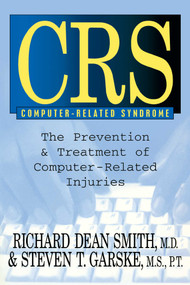 CRS Computer-Related Syndrome (The Prevention & Treatment of Computer-Related Injuries) by Richard Dean Smith, Stephen T. Garske, 9781573921459