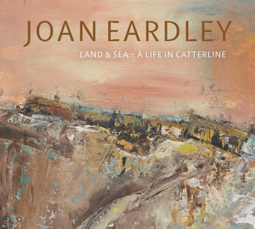 Joan Eardley (Land & Sea - A Life in Catterline) by Patrick Elliott, 9781911054290