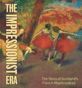 The Impressionist Era (The Story of Scotland's French Masterpieces) by Frances Fowle, 9781911054467